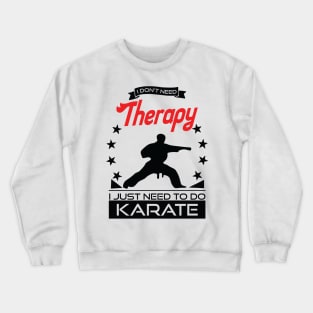 Karate - Better Than Therapy Gift For Karateka Crewneck Sweatshirt